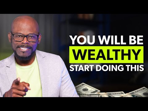 You’ll Be Wealthy Once You FINALLY  Start Doing This! [Video]