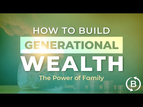 How to Build Generational Wealth - The Power of Family [Video]