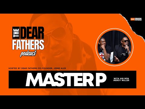Master P Talks Fatherhood, Generational Wealth, & More with Son Mercy Miller | DEAR FATHERS PODCAST [Video]