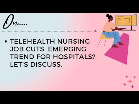 Telehealth Nursing Job Cuts. An Emerging Trend for Hospitals? [Video]