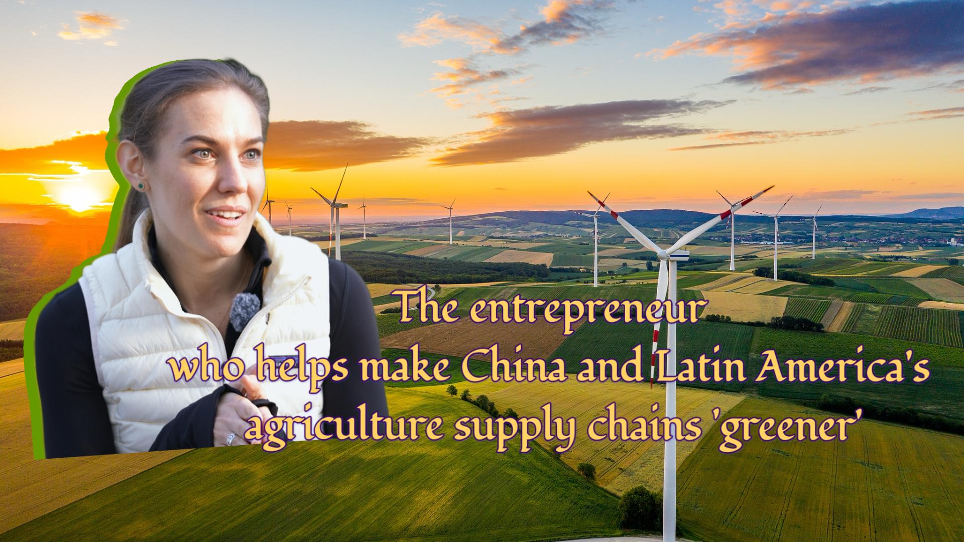 The entrepreneur who greens China-Latin America cooperation [Video]